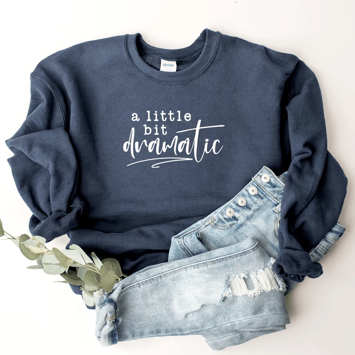A Little Bit Dramatic - Sweatshirt