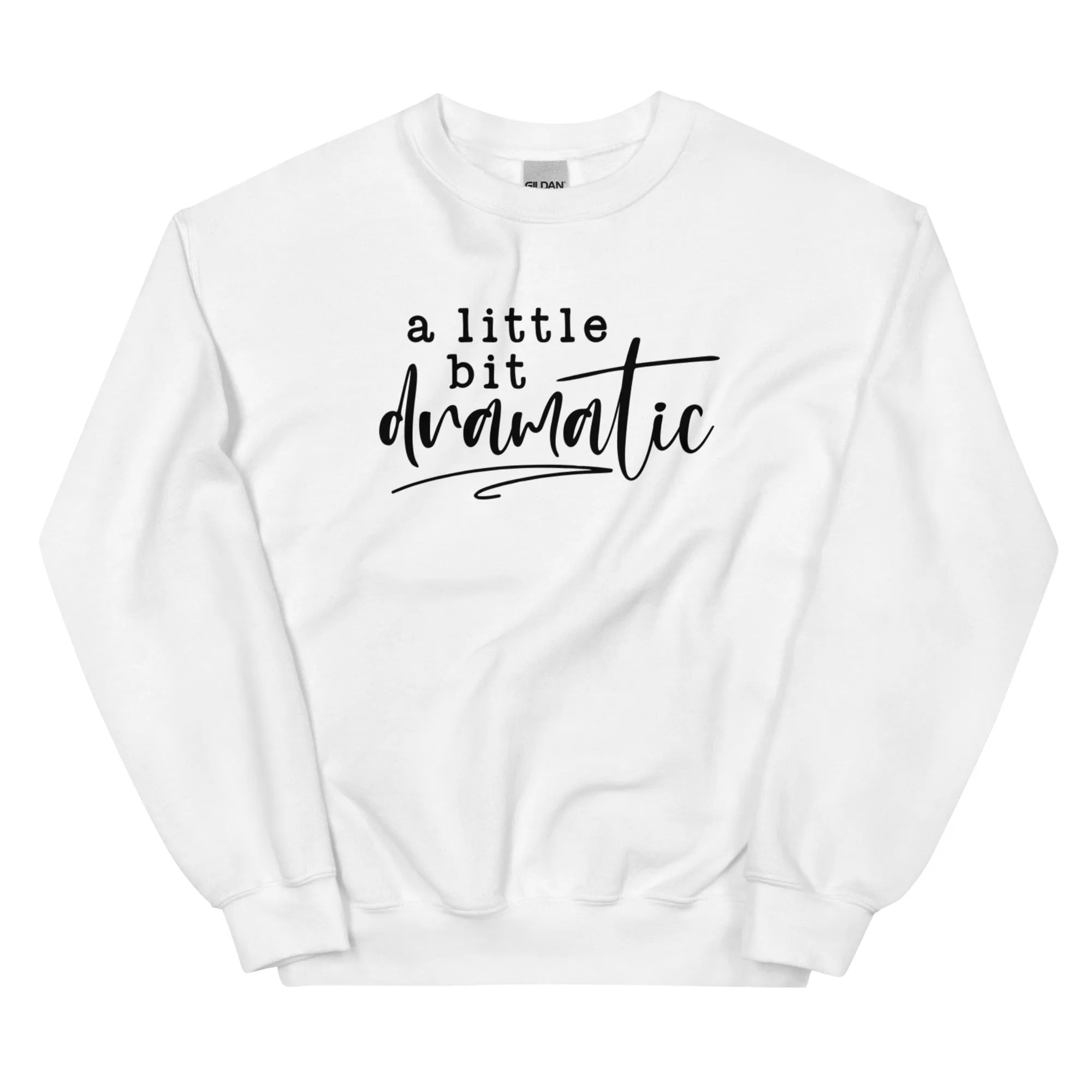 A Little Bit Dramatic - Sweatshirt