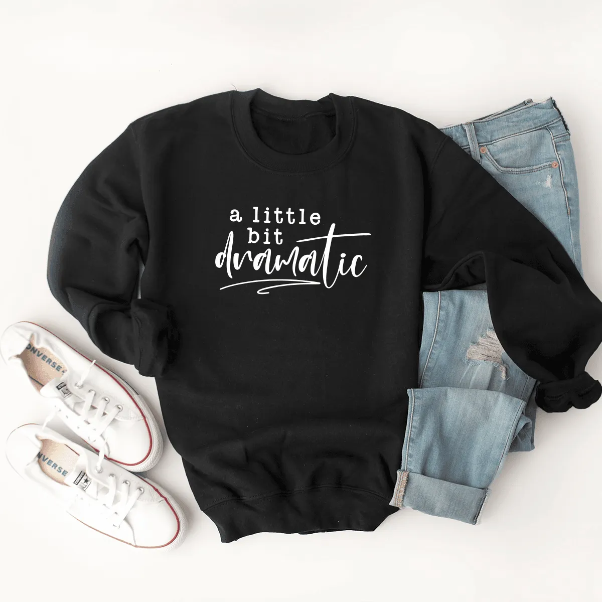 A Little Bit Dramatic - Sweatshirt