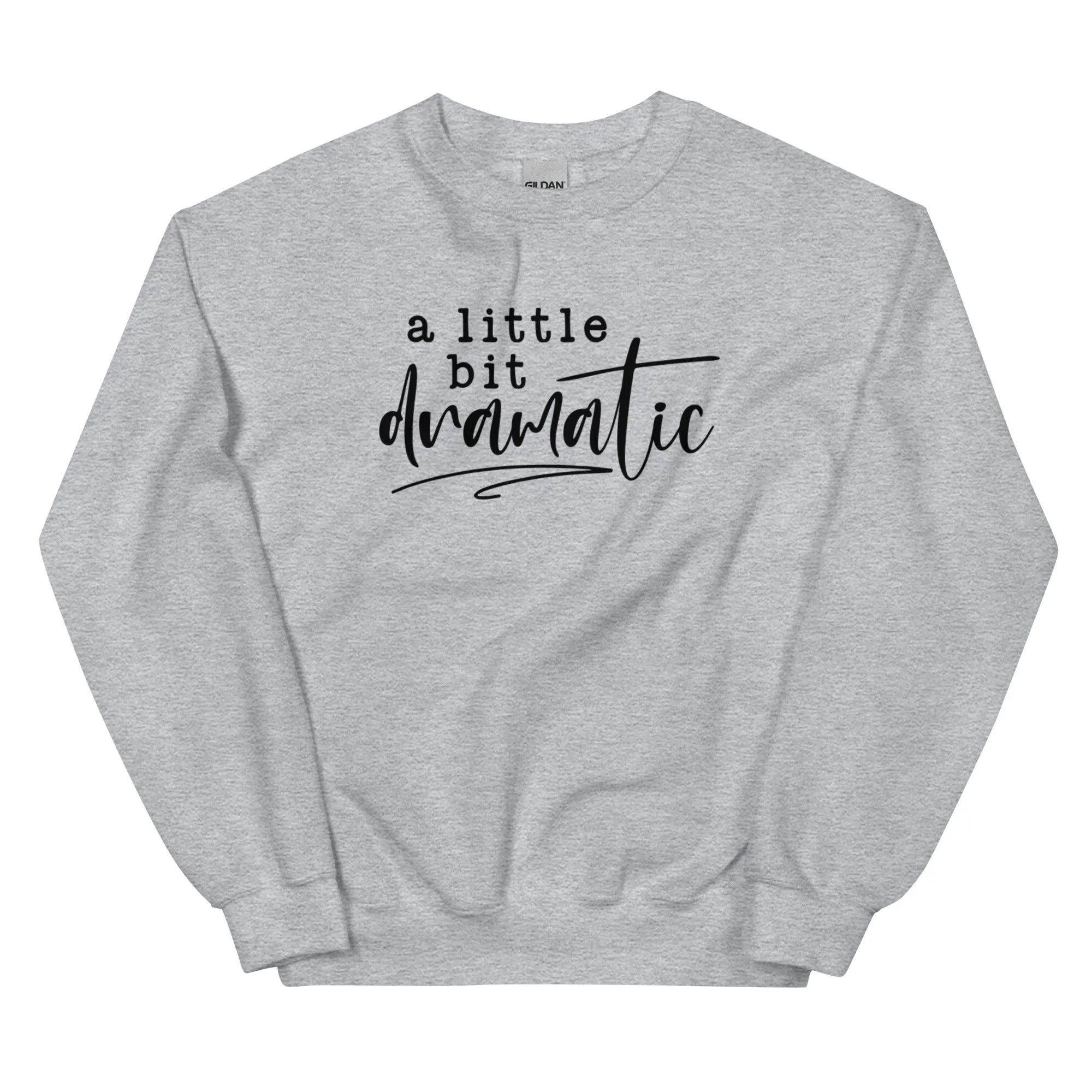 A Little Bit Dramatic - Sweatshirt