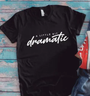 A Little Bit Dramatic, Unisex Black Short Sleeve T-shirt