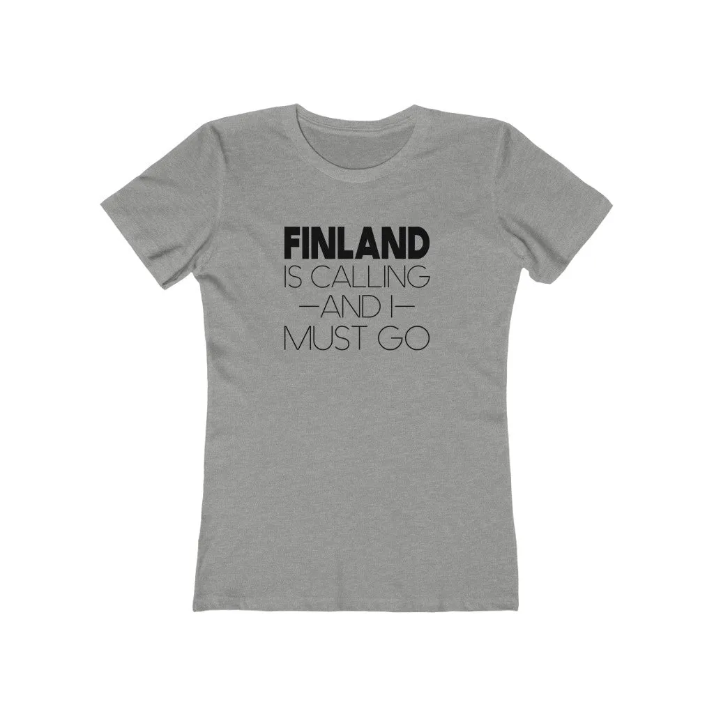 Finland Is Calling And I Must Go Women's Fit T-Shirt