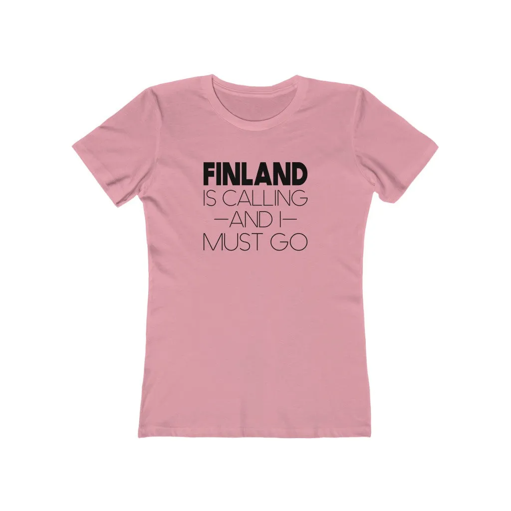Finland Is Calling And I Must Go Women's Fit T-Shirt