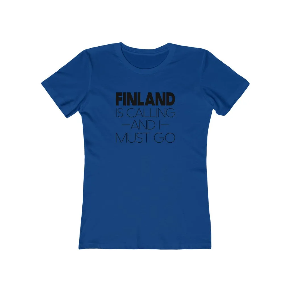 Finland Is Calling And I Must Go Women's Fit T-Shirt