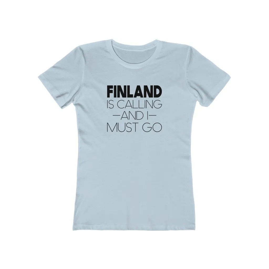 Finland Is Calling And I Must Go Women's Fit T-Shirt