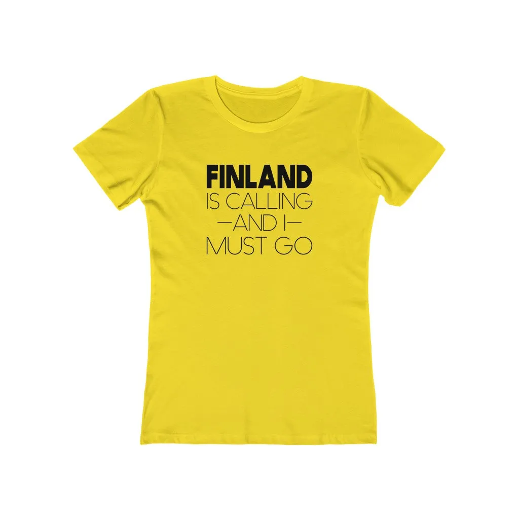 Finland Is Calling And I Must Go Women's Fit T-Shirt
