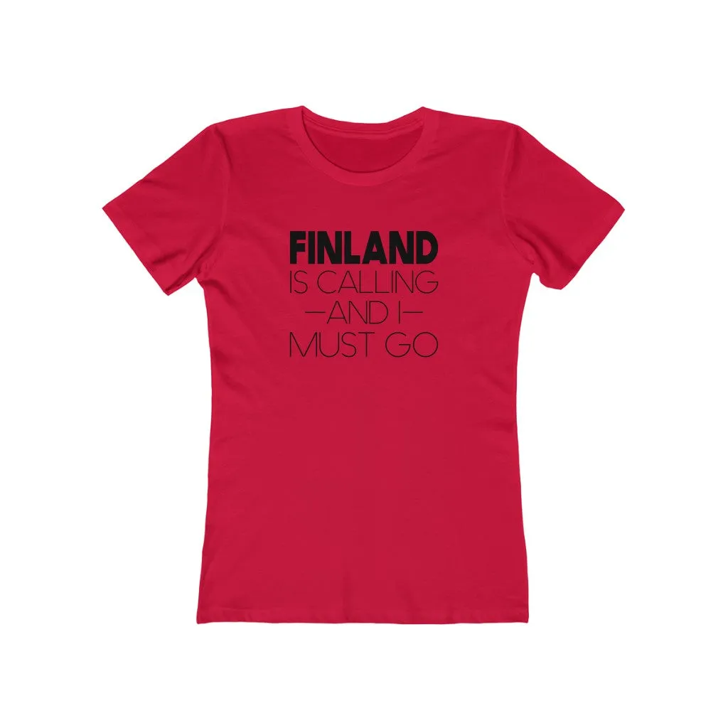 Finland Is Calling And I Must Go Women's Fit T-Shirt