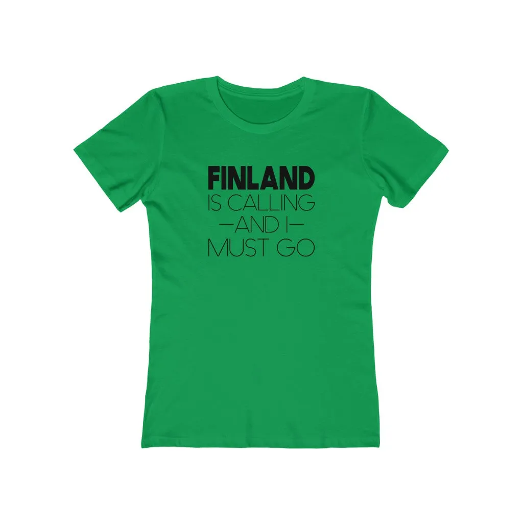 Finland Is Calling And I Must Go Women's Fit T-Shirt