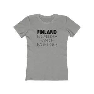 Finland Is Calling And I Must Go Women's Fit T-Shirt