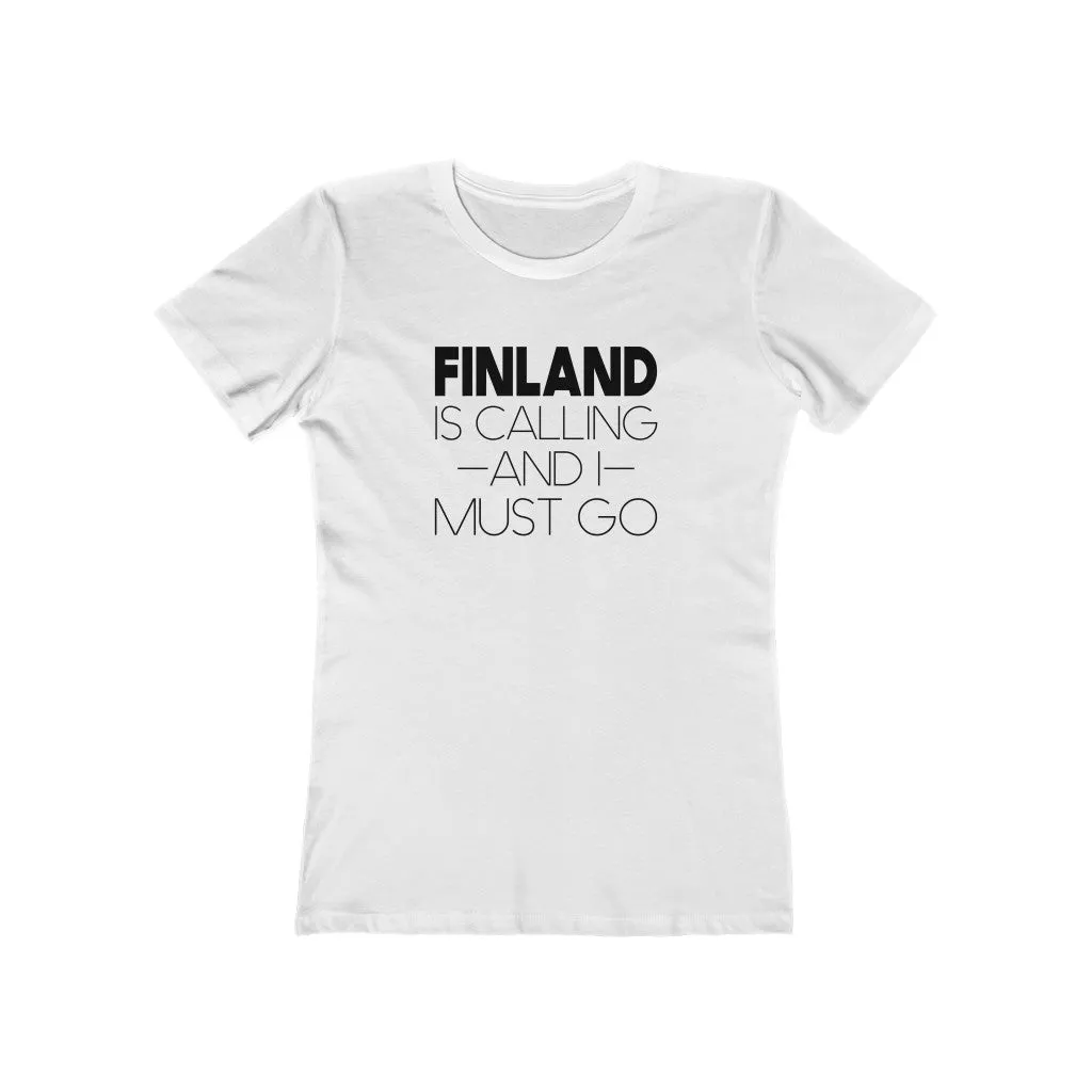 Finland Is Calling And I Must Go Women's Fit T-Shirt