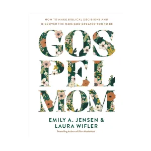 Gospel Mom | Emily A. Jensen & Laura Wifler