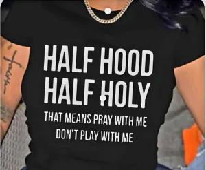 Half Hood Half Holy Tee