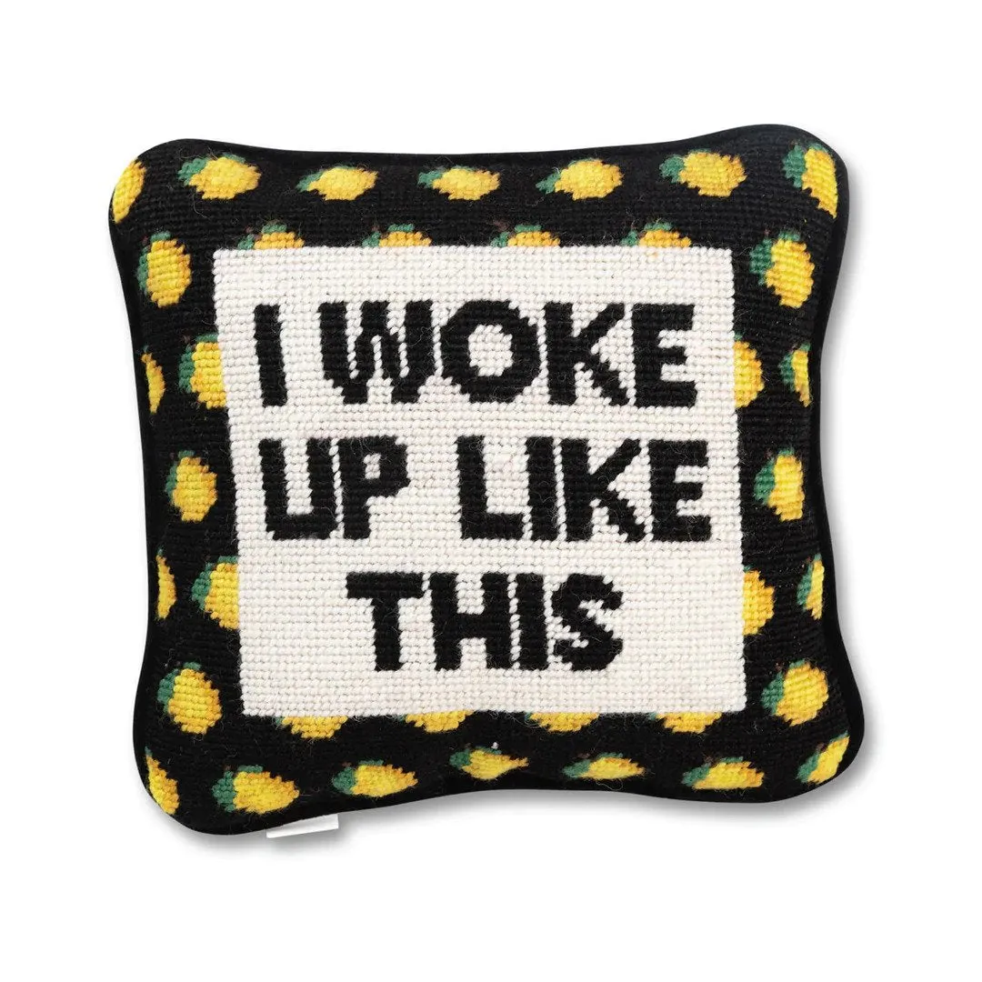 I Woke Up Like This Pillow