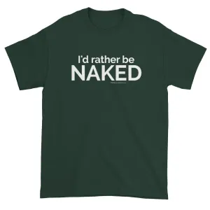I'd rather be NAKED T-Shirt