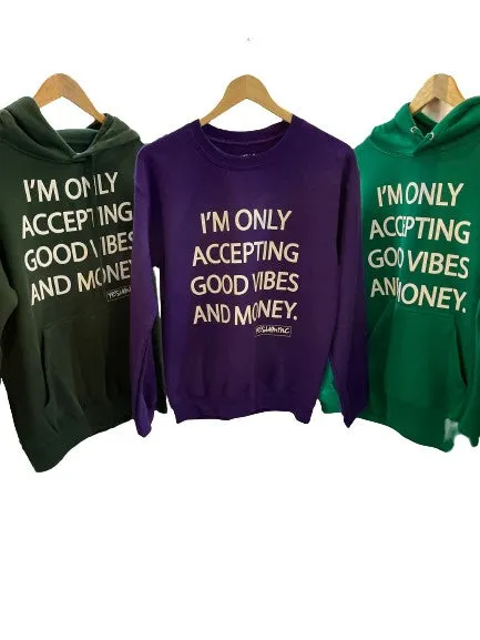 ONLY ACCEPTING MONEY AND GOOD VIBES Sweatshirt and Hoodie