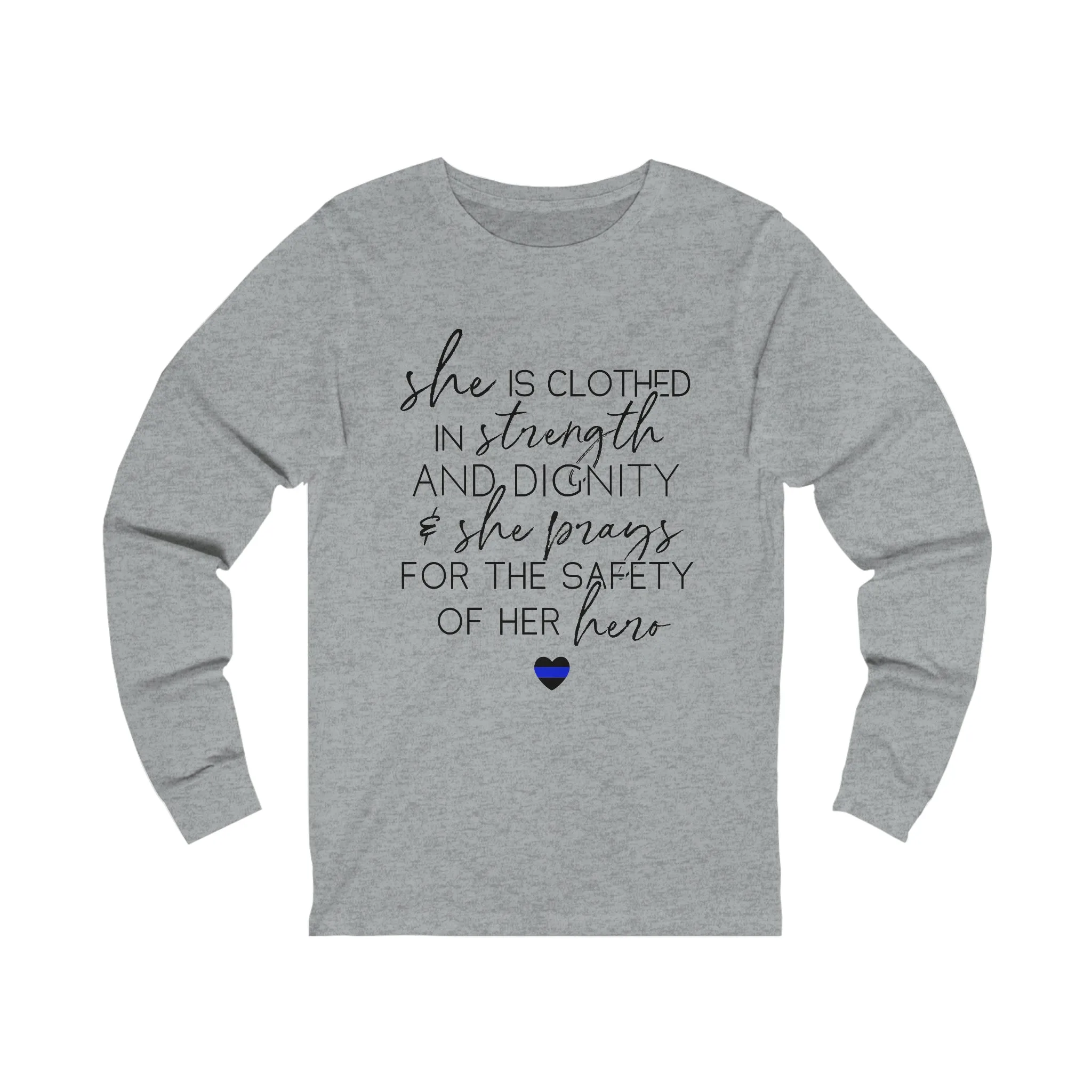 She Prays For The Safety of Her Hero © Unisex Long Sleeve Tee (Thin Blue Line)
