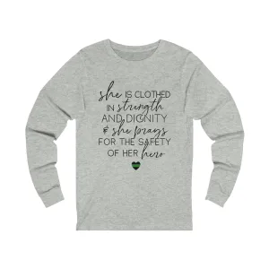 She Prays For The Safety of Her Hero © Unisex Long Sleeve Tee (Thin Green Line)