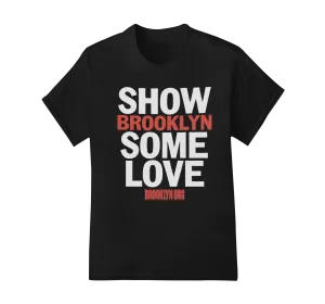 SHOW BROOKLYN SOME LOVE - Tees